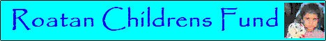 Roatan Children's Fund - Helping the children of Roatan